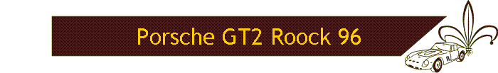 Porsche GT2 Roock 96